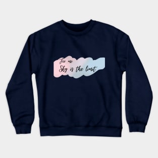 Sky is the limit Crewneck Sweatshirt